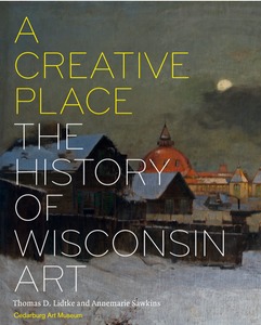 A Creative Place: The History of Wisconsin Art Book