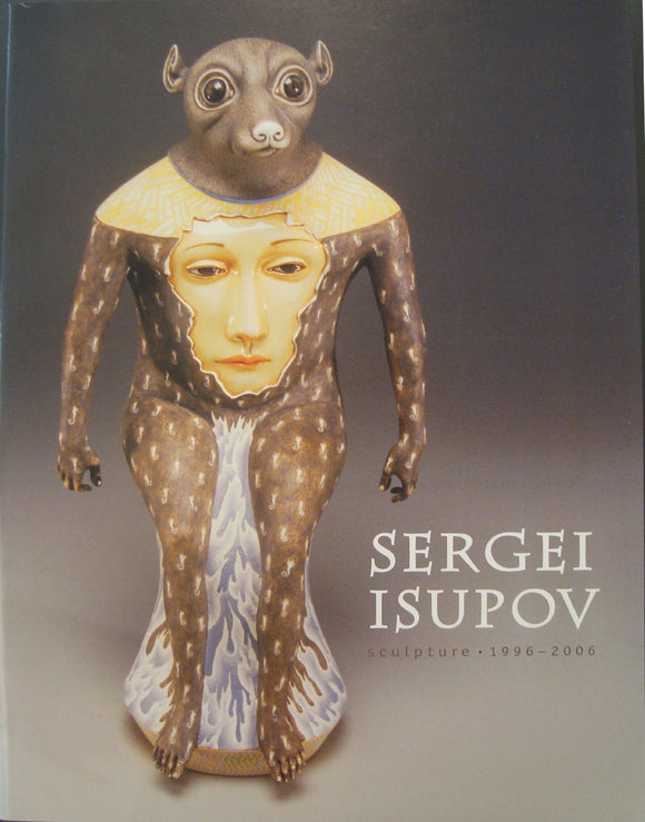 Sergei Isupov Sculpture 1996–2006