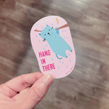 Vinyl Sticker: Hang In There