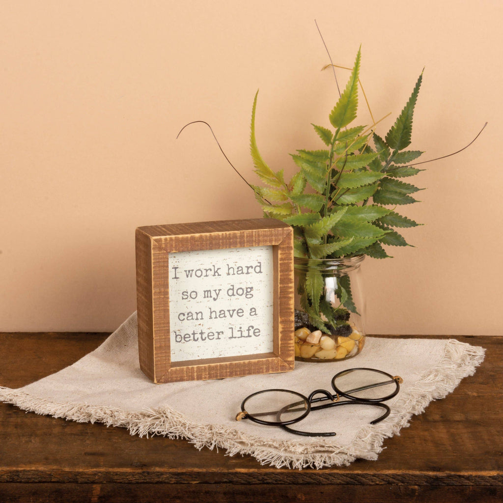 Work Hard So Dog Has Better Life Inset Box Sign – Racine Art Museum Store