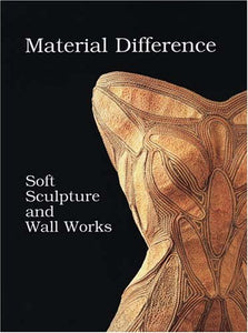 Material Difference: Soft Sculpture and Wall Works