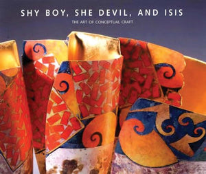 Shy Boy, She Devil, and Isis: The Art of Conceptual Craft