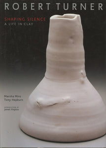 Robert Turner: Shaping Silence—A Life in Clay