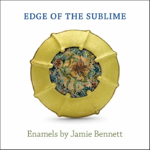 The Edge of Sublime: Enamels of Jamie Bennett